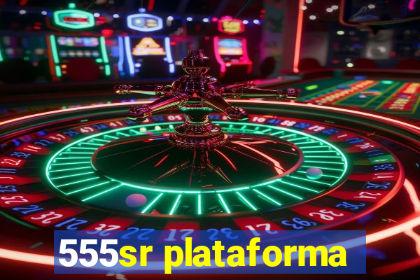 555sr plataforma